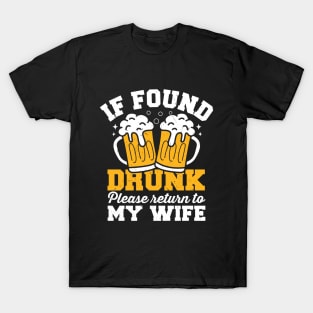 If Found Drunk Please Return To Wife T-Shirt